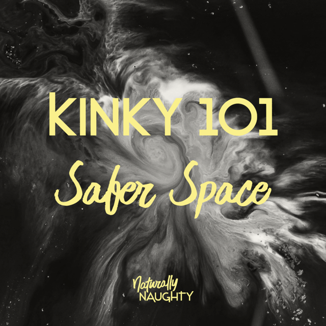 Schwarz-weißes Design mit gelber Schrift, die ‚Kinky 101 – Safer Space‘ zeigt. Im Hintergrund abstrakte Wirbelmuster. Logo ‚Naturally Naughty‘ am unteren Rand.